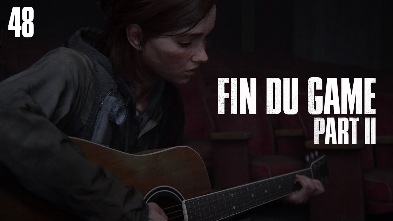 Fin Du Game - Episode 48 - The Last of Us Part II