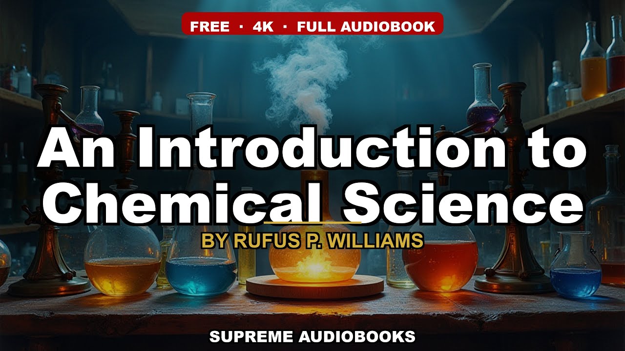An Introduction to Chemical Science by Rufus P. Williams - Full Audiobook
