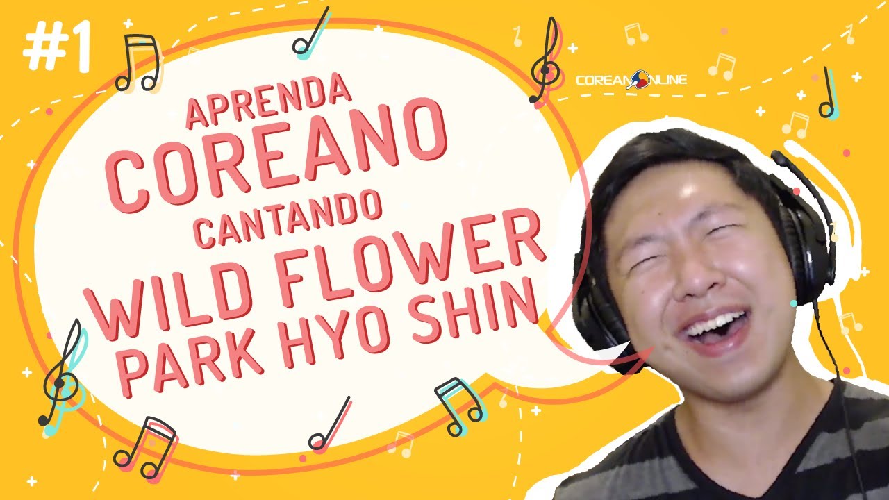 WILD FLOWER do Park Hyoshin - Aprendendo Coreano com Música! | Coreano Online