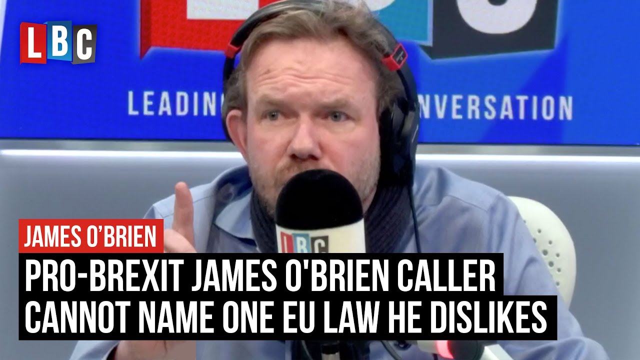 Pro-Brexit caller cannot name a single EU law he dislikes | James O'Brien | LBC