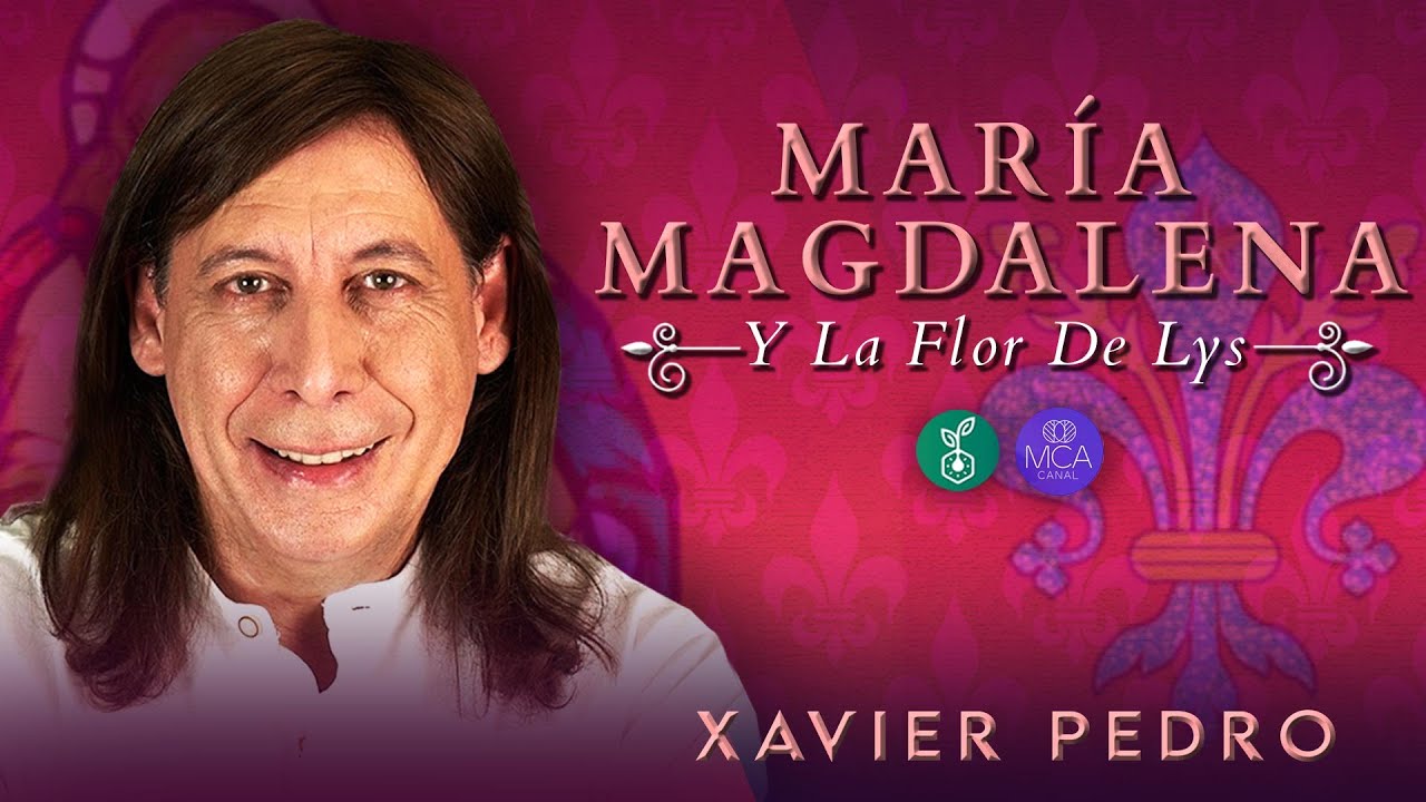 MARÍA MAGDALENA Y LA FLOR DE LYS con Xavier Pedro