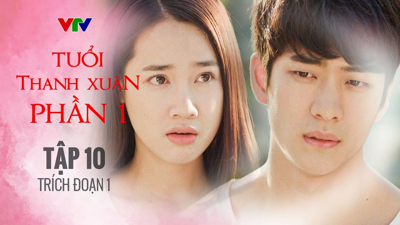 Tuổi Thanh Xuân Tập 10 - Phần 1 | Phim Truyền Hình Việt Nam Hay Nhất 2024 | Phim Tình Cảm Việt Nam