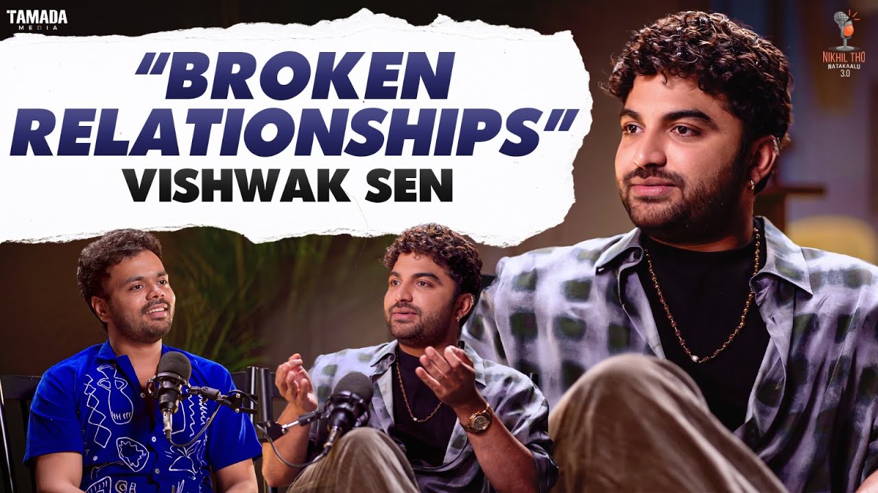 VISHWAK SEN ON BROKEN RELATIONS❗️| Vishwak Sen || Nikhil Vijayendra Simha