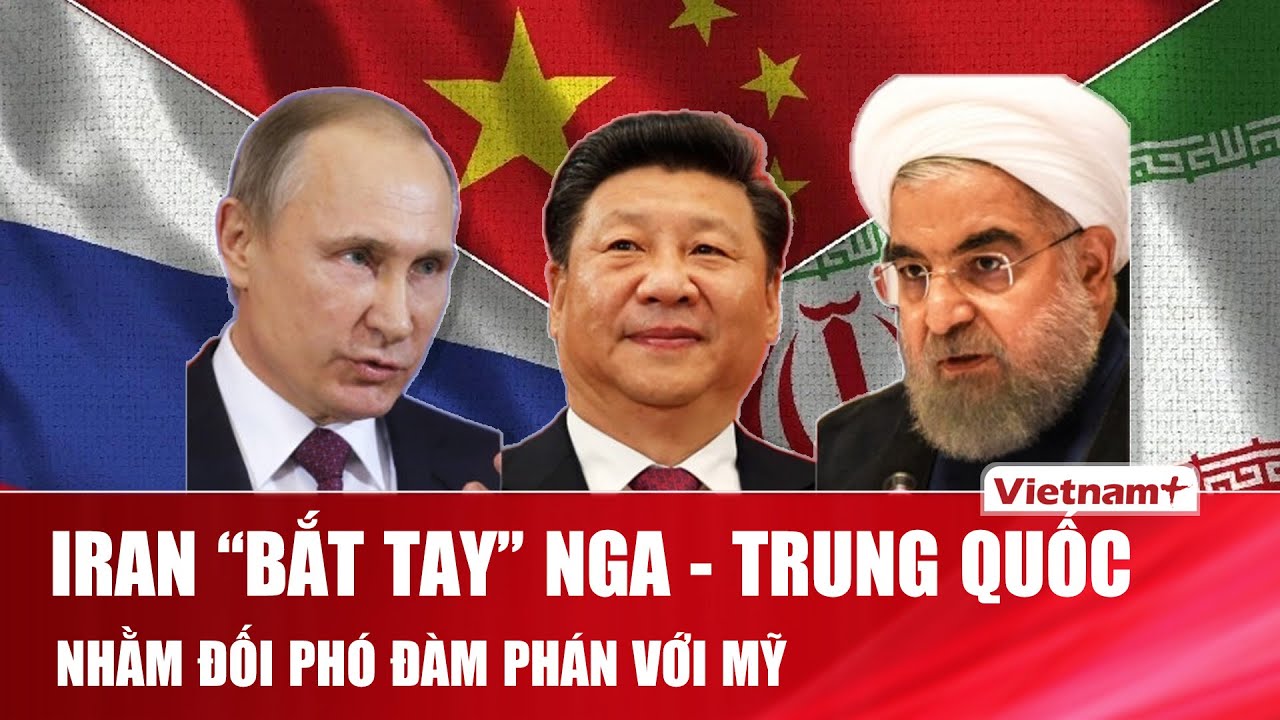 Iran tiết lộ tham vấn Nga và Trung Quốc trước các cuộc đàm phán hạt nhân với Mỹ