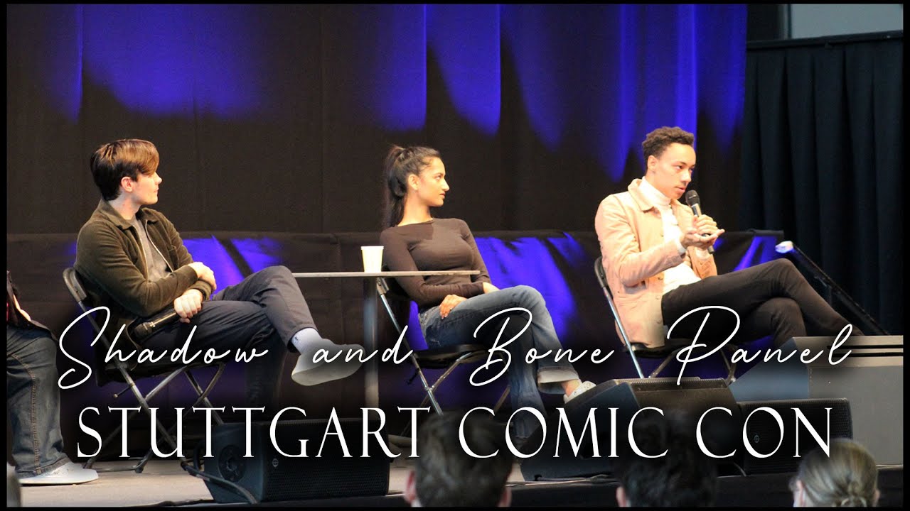 Shadow and Bone Panel - Stuttgart Comic Con SUNDAY (Read Description)