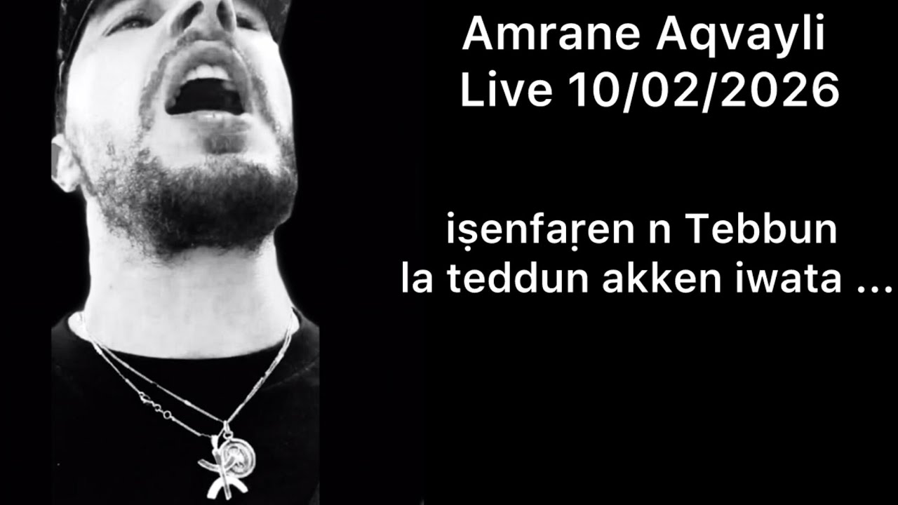Amrane Aqvayli RK Live 10/02/2026 - iṣenfaṛen n Tebbun la teddun akken iwata ...
