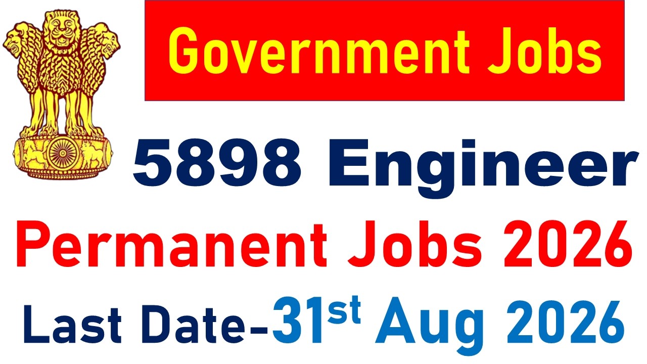 High Salary New 5898 Engineer Vacancy 2026 | Latest Government Jobs | All India Technical Jobs 2026