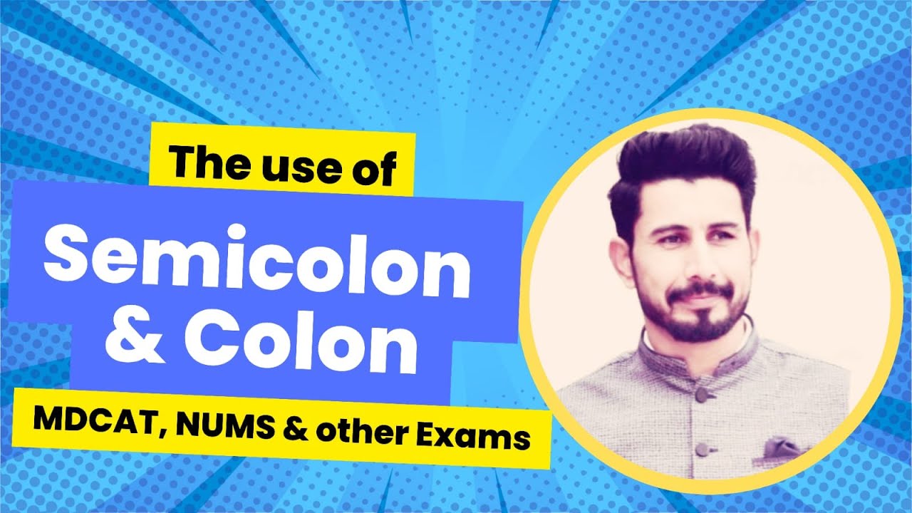The Use of Semicolon & Colon in British English. For MDCAT, NUMS and other Competitive Exams.