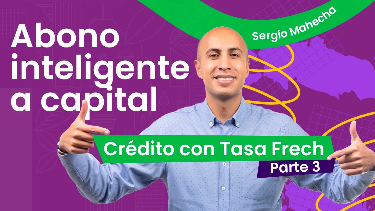 Abono Inteligente a Capital con Tasa FRECH  - PARTE 3/4