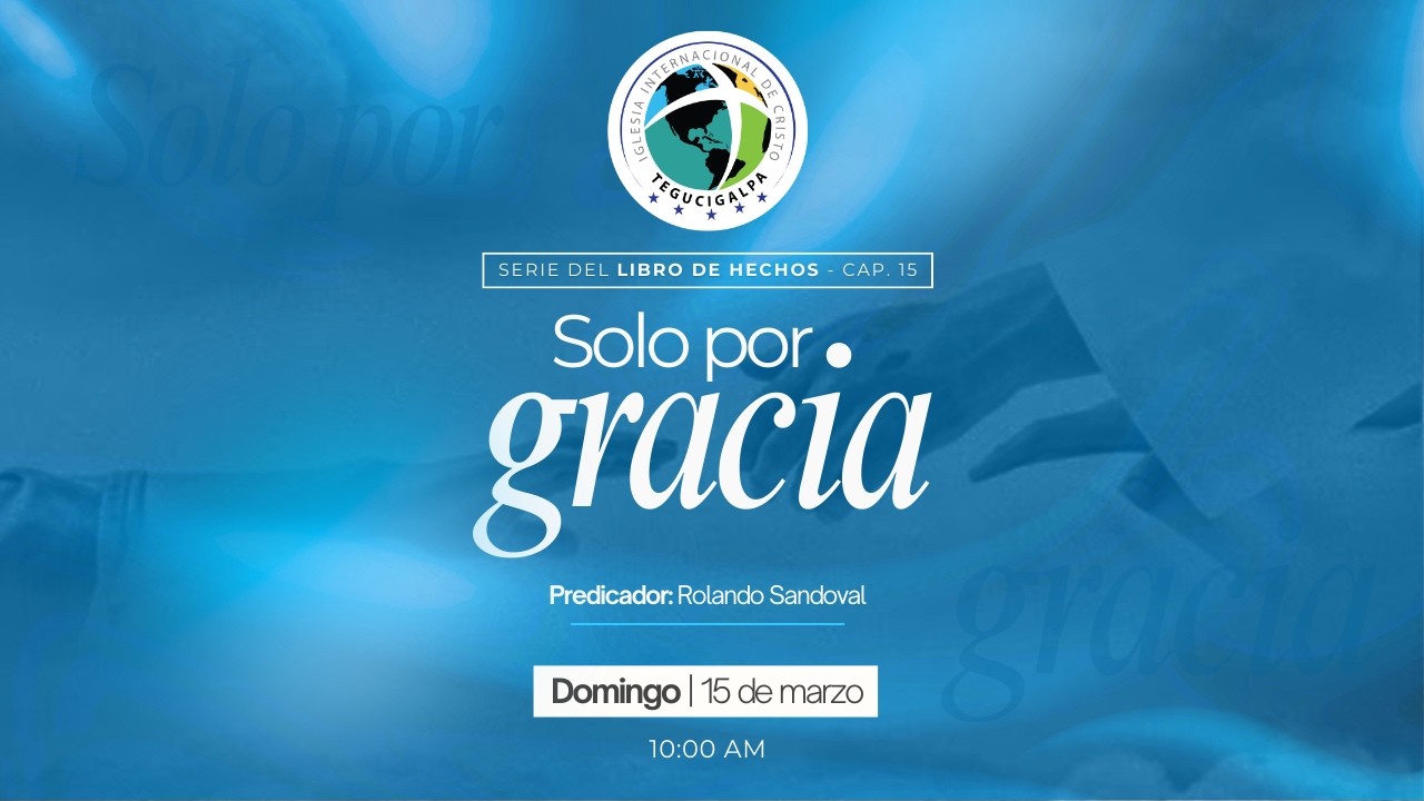 Solo por gracia| Reunión 15 Marzo