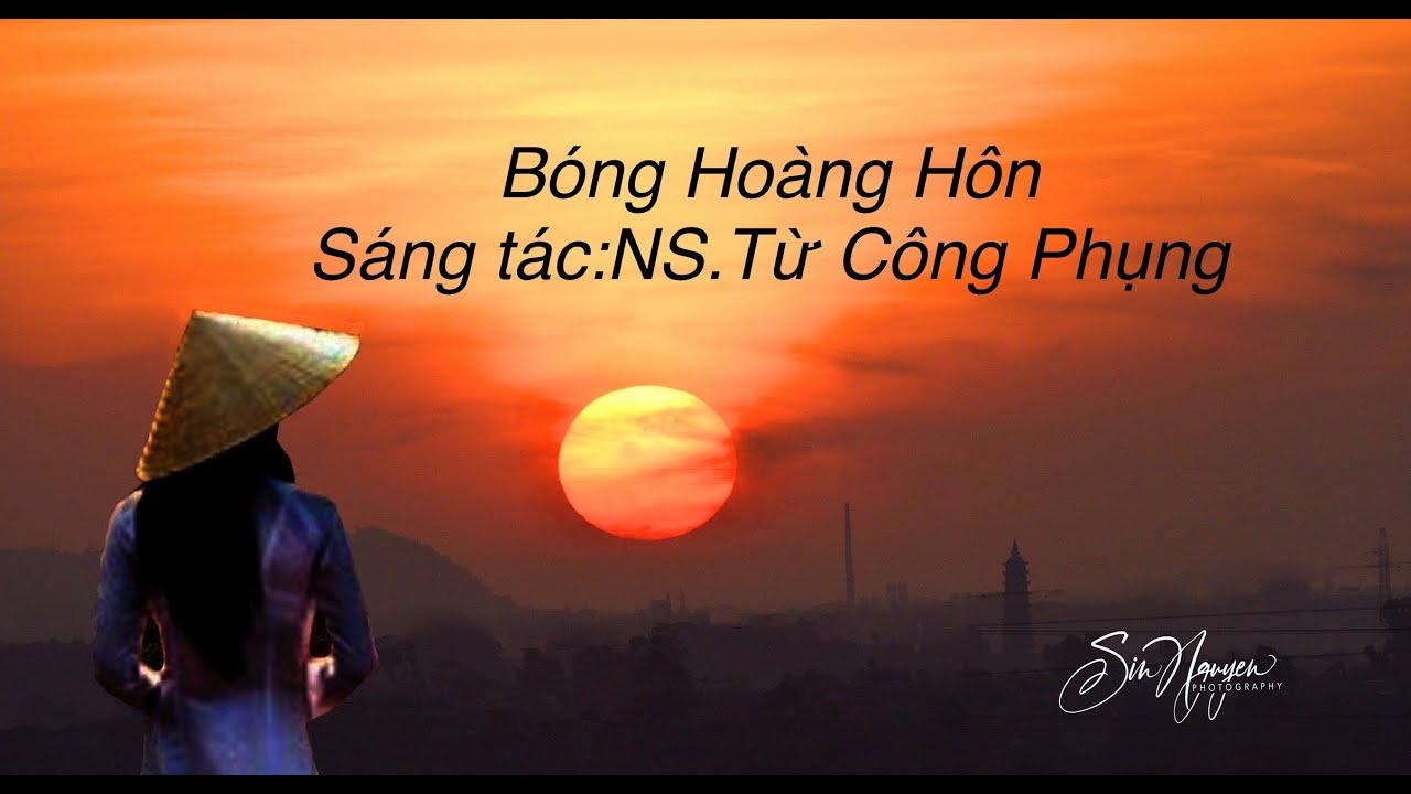 Bóng Hoàng Hôn  -  Sáng tác: Từ Công Phụng  -  Hình ảnh và Giọng hát: Sin Nguyễn