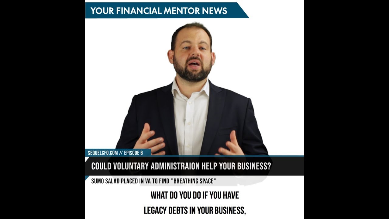 Using Voluntary Administration to Your Advantage: Your Financial Mentor News (Ep. 6, Part 3)