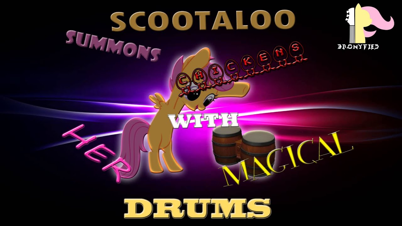 Bronyfied - Scootaloo Summons Chickens With Her Magical Drums