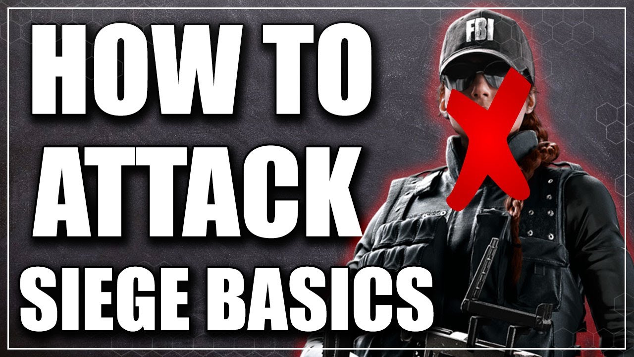How To Attack In Rainbow Six Siege : Siege Basics