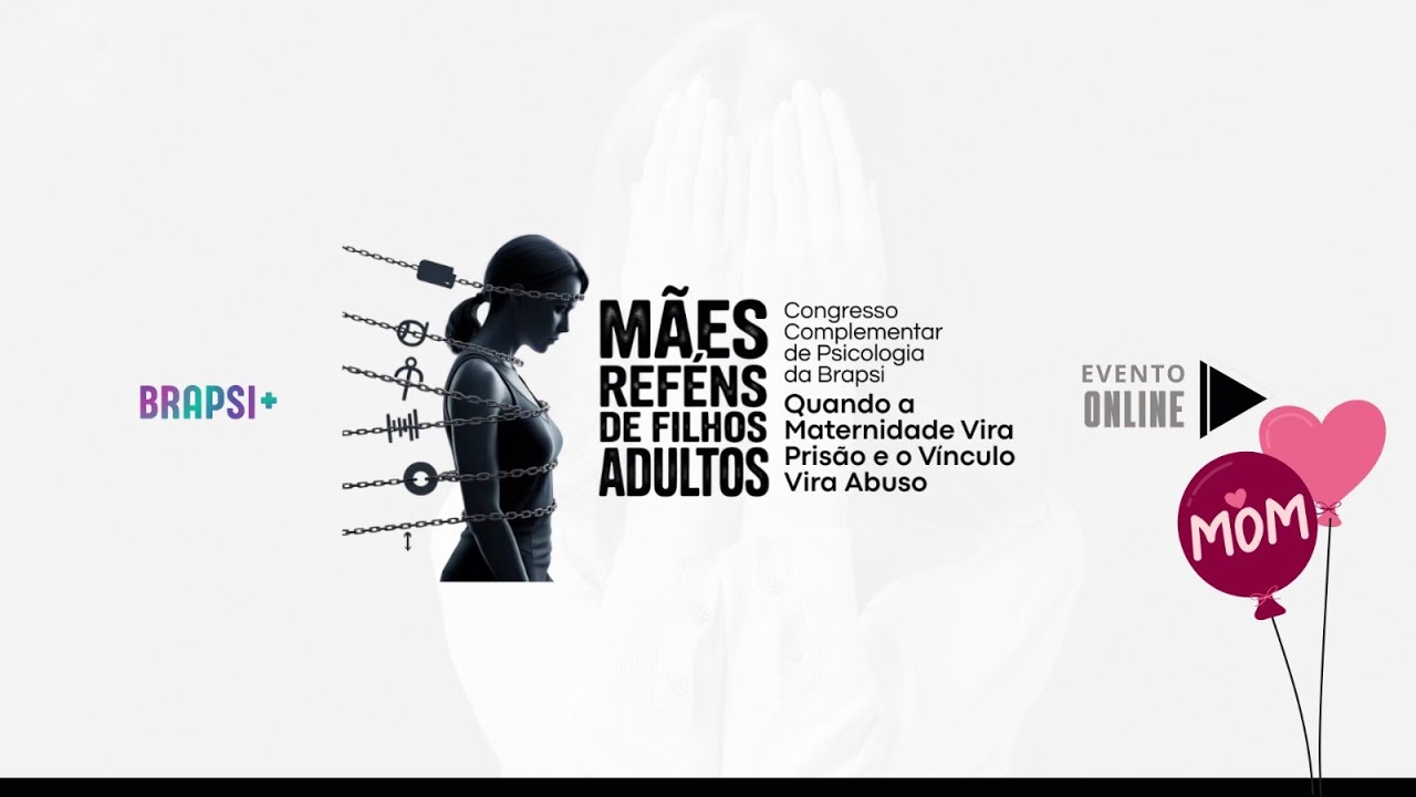 05/02 - Cong.Complementar - Mães Reféns de Filhos Adultos: Quando a maternidade vira prisão..