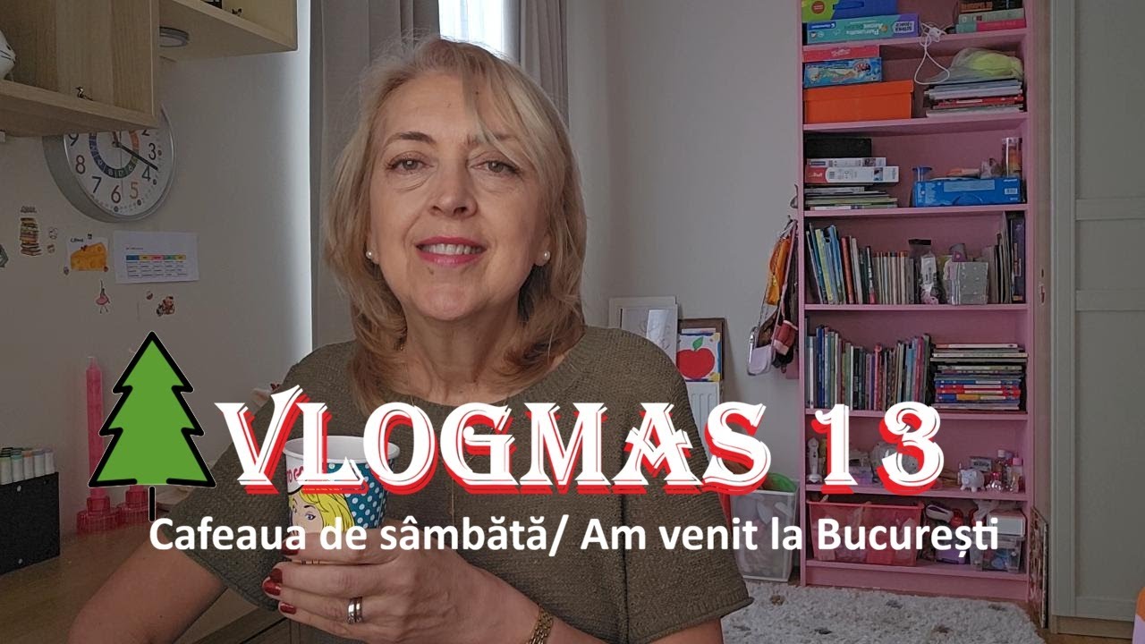 Vlogmas 13/ Cafeaua de sambata/ Am venit la Bucuresti