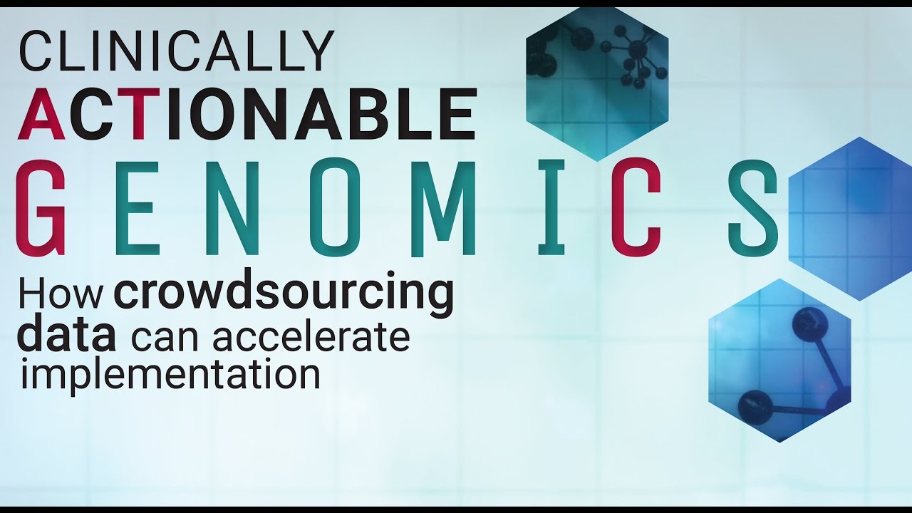 Clinically Actionable Genomics: How Crowdsourcing Data Can Accelerate Implementation