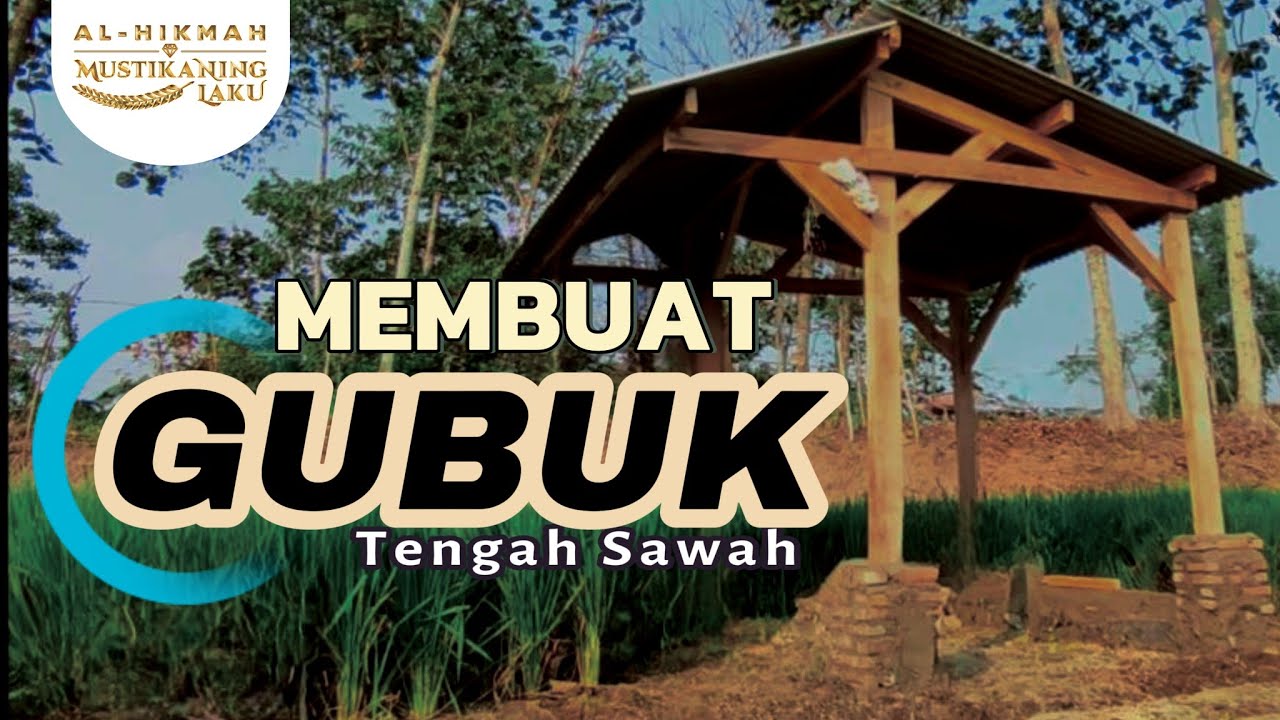 Membuat Gubuk Sederhana Di Tengah Sawah | AHML Pembangunan
