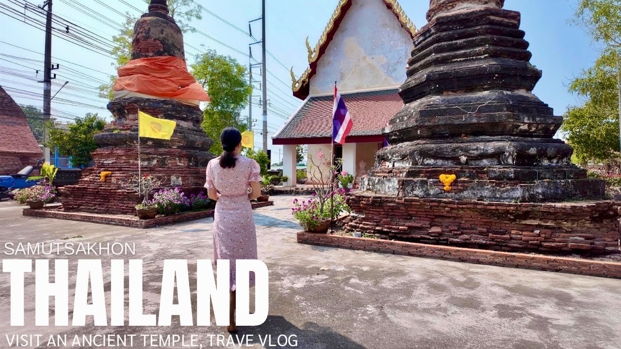 A Journey Though Time , The Ancient Wonders of Samutsakhon , Travel Vlog