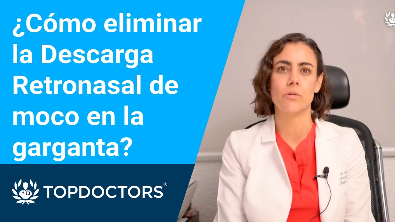 &iquest;C&oacute;mo eliminar la Descarga Retronasal de moco en la garganta?