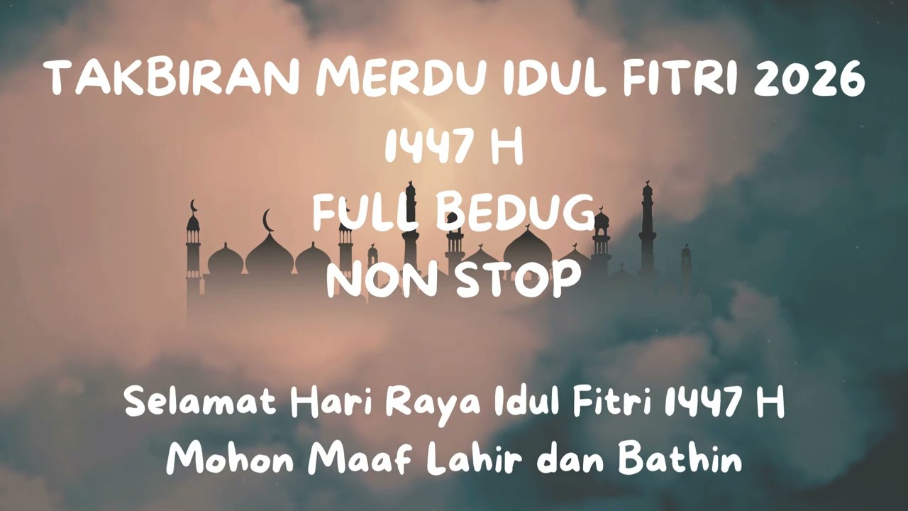 TAKBIRAN MERDU IDUL FITRI 2026 1447 H II GEMA TAKBIR MENYENTUH HATI