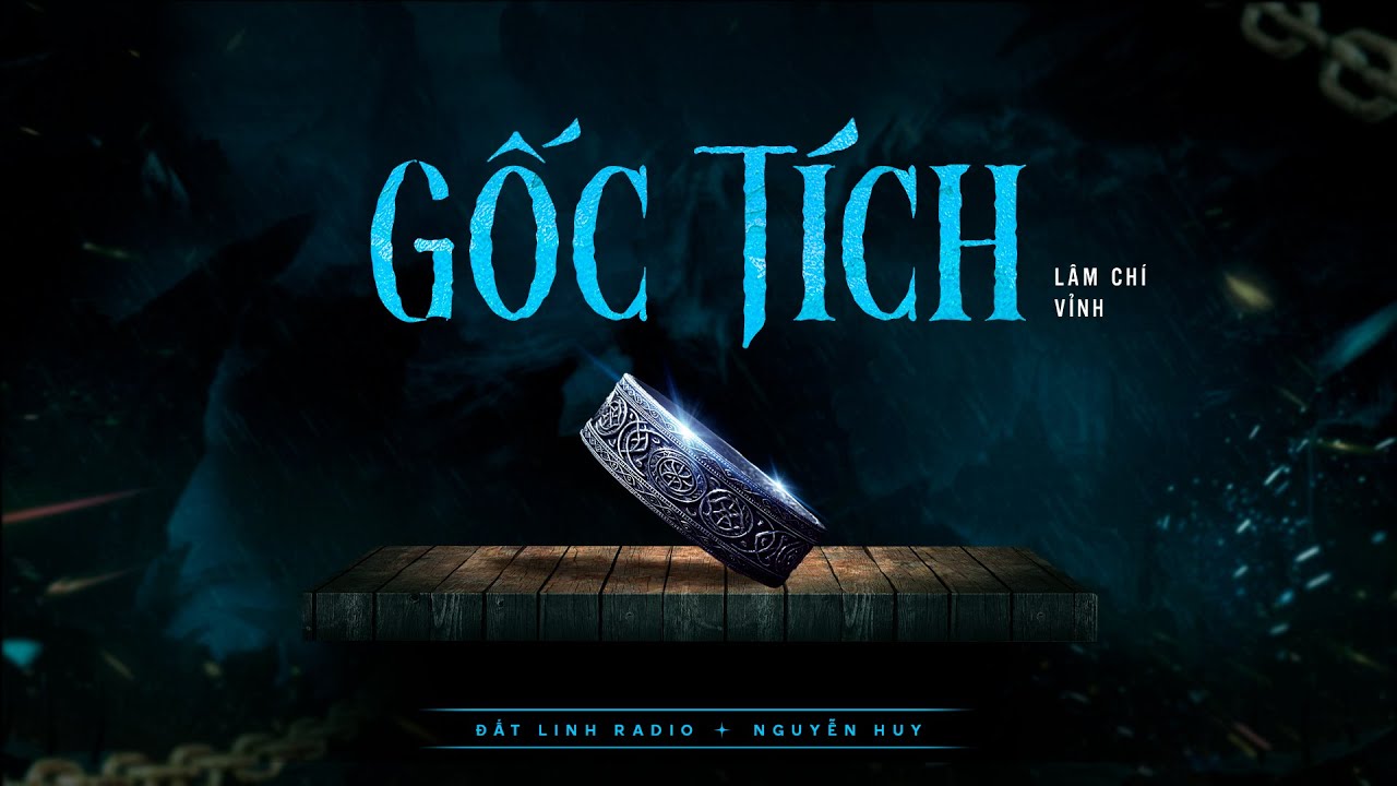 GỐC TÍCH | | Tác giả Lâm Chí Vỉnh | Truyện ma Nguyễn Huy kể