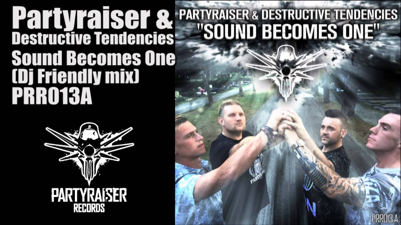 Partyraiser & Destructive Tendencies - Sound Becomes One (Dj Friendly mix)