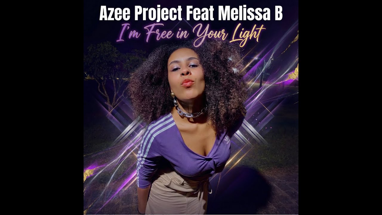 Azee Project Feat Melissa B, I’m Free in Your Light