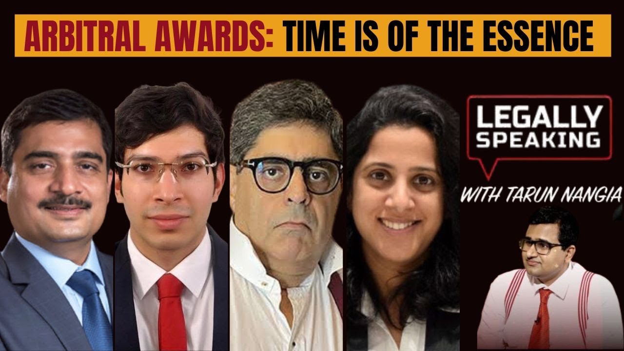 Arbitral Awards: Time is of the Essence | Legally Speaking With Tarun Nangia