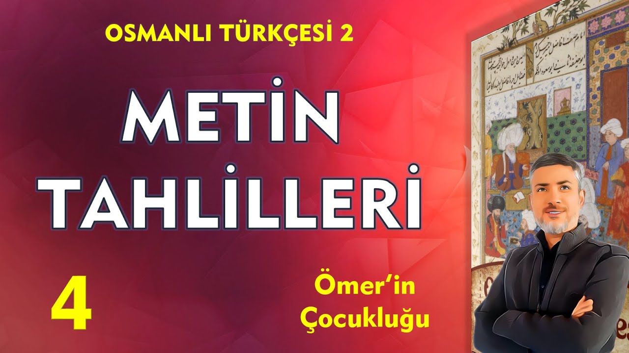 ÖMER'İN ÇOCUKLUĞU | Osmanlı Türkçesi 2 Metinleri