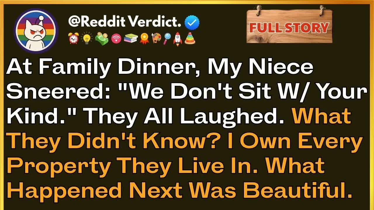 At Family Dinner, My Niece Sneered： ＂We Don't Sit W⧸ Your Kind＂ They All Laughed  What They Didn