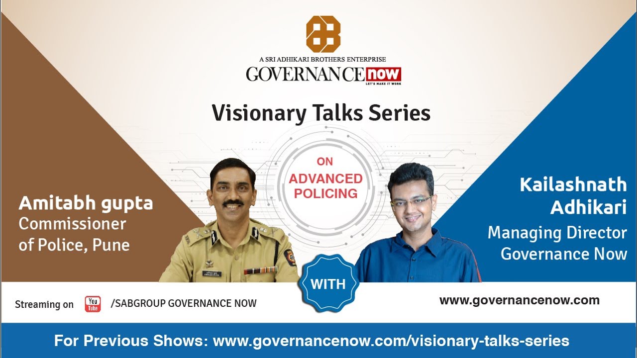 VisionaryTalk: Amitabh Gupta, Pune Police Commissioner with Kailashnath Adhikari, MD, Governance Now