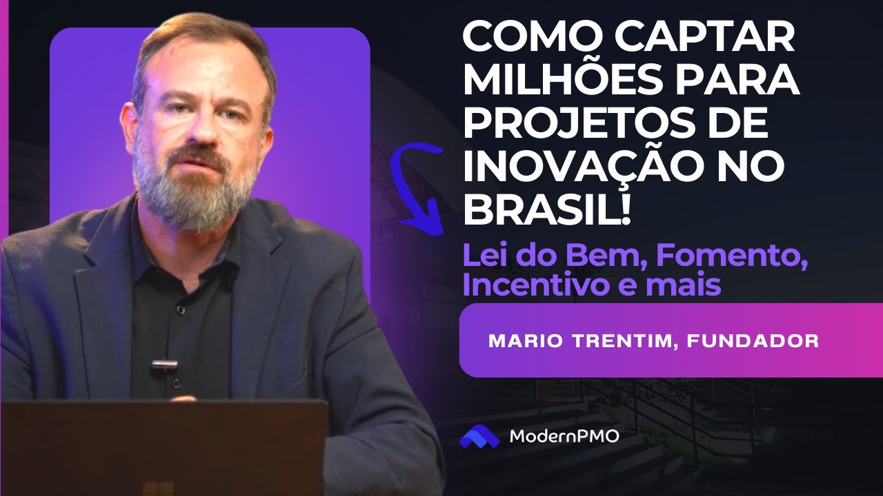 Como Captar Milhões para Projetos de Inovação no Brasil! (Lei do Bem, Fomento, Incentivos e Mais!)