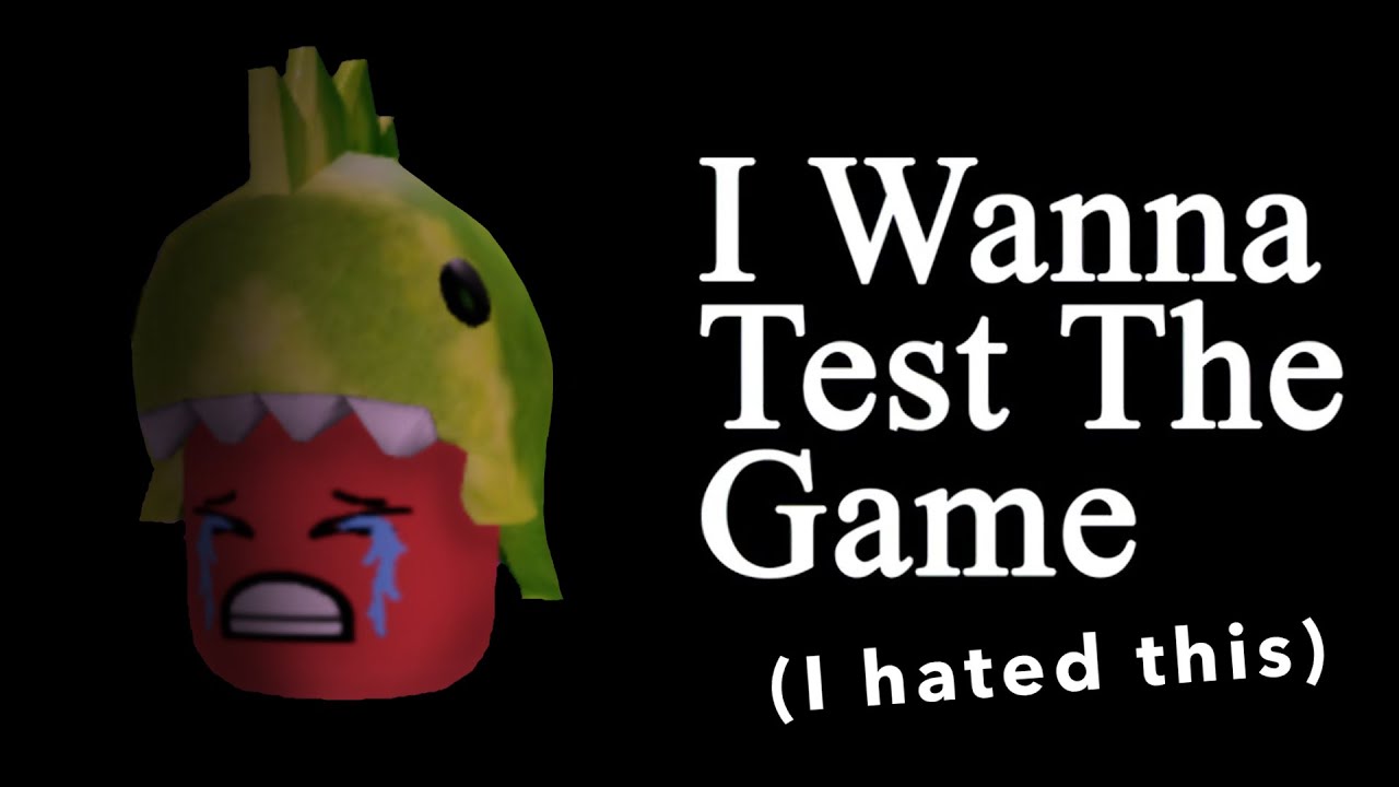 i tested the game and hated it (i wanna test the game)
