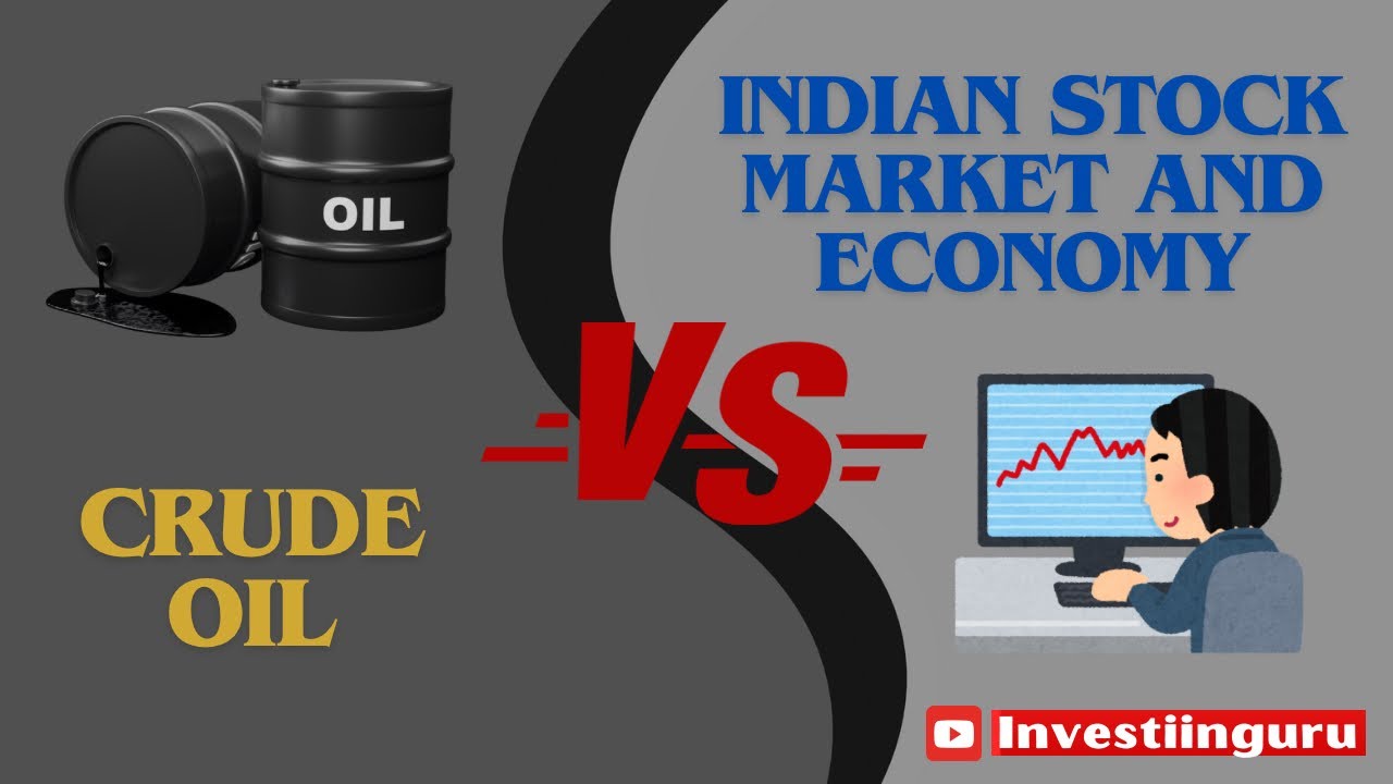 How crude oil impacts the Indian stock market and Indian economy detailed analysis