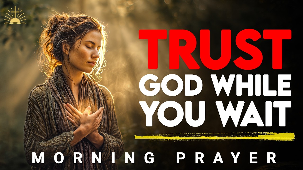 Lord, Help Me Trust Your Timing Today | Morning Prayer