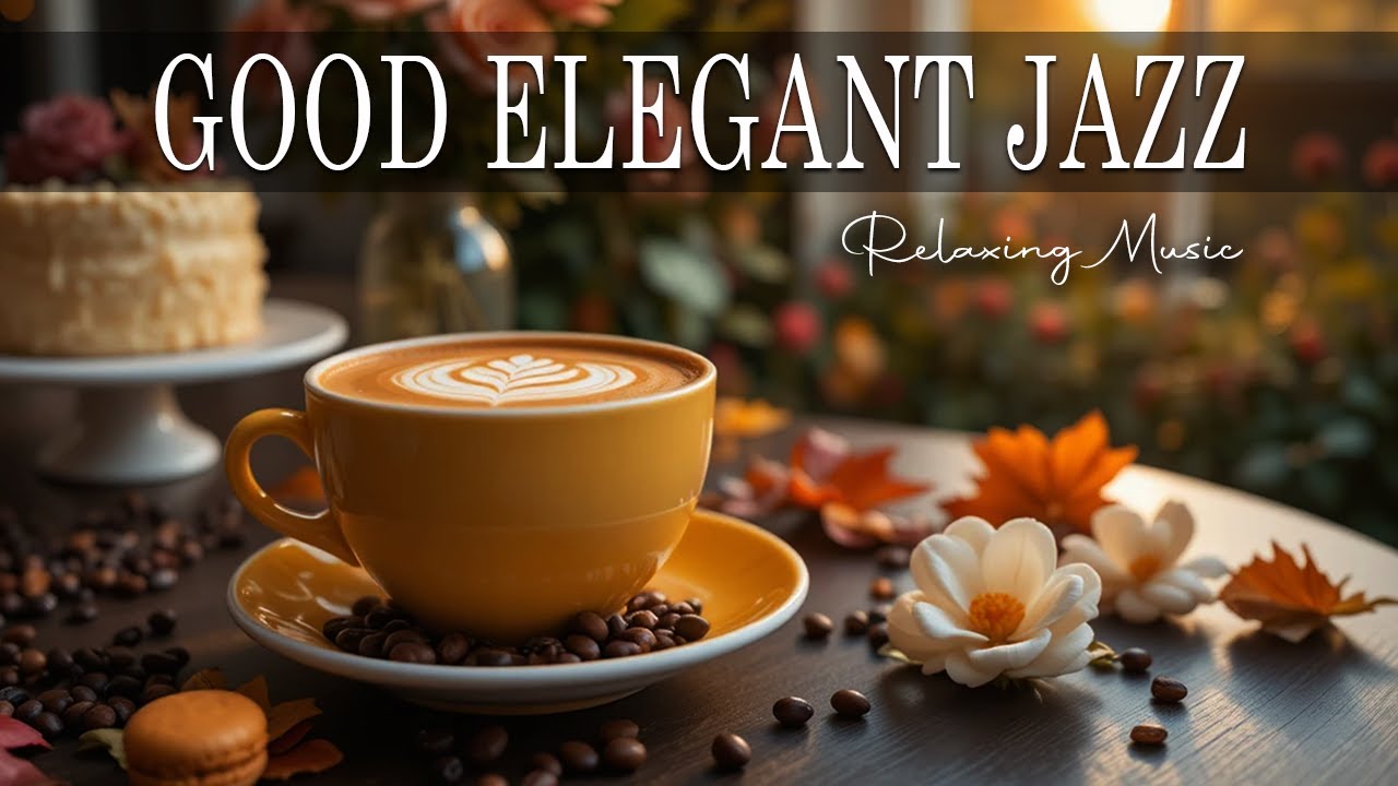 Good Elegant Jazz ☕ Bossa Nova background for Great Moods, Stress Relief & Relaxing