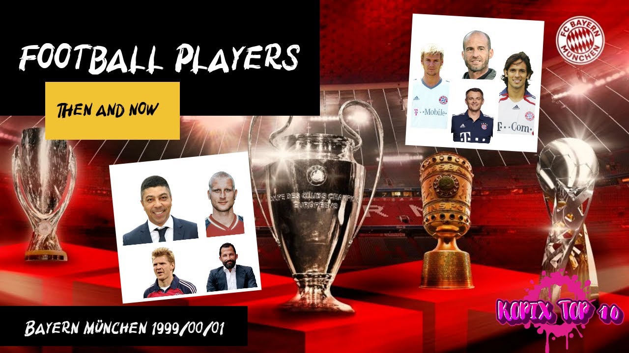 Bayern M&uuml;nchen 99/00 Players Then And Now 2022