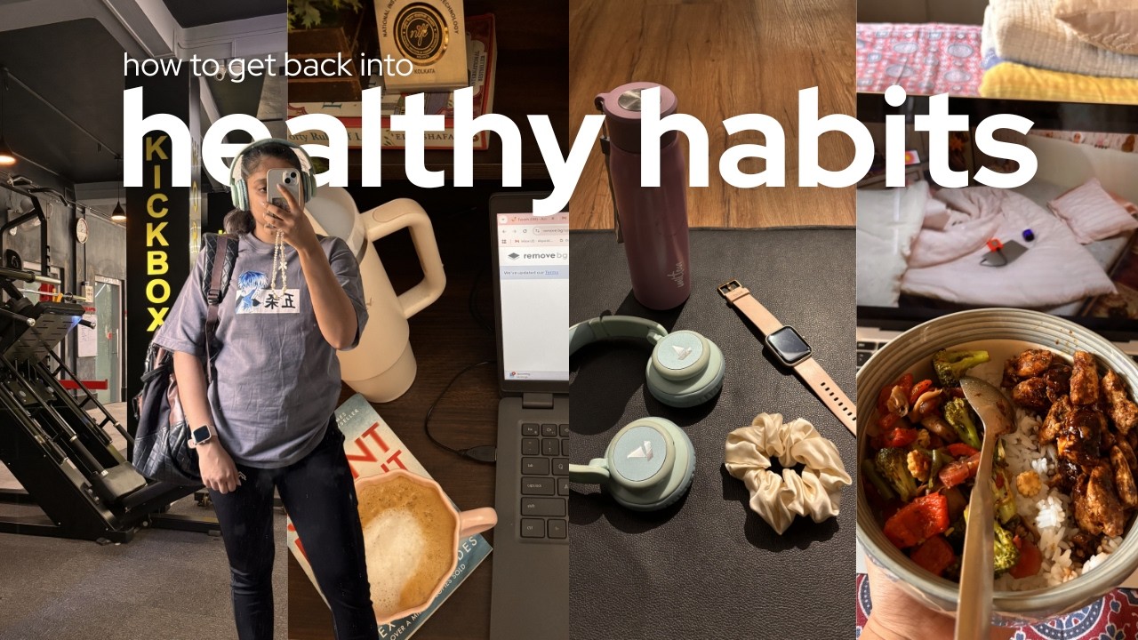 How to get back into *HEALTHY HABITS* ♡