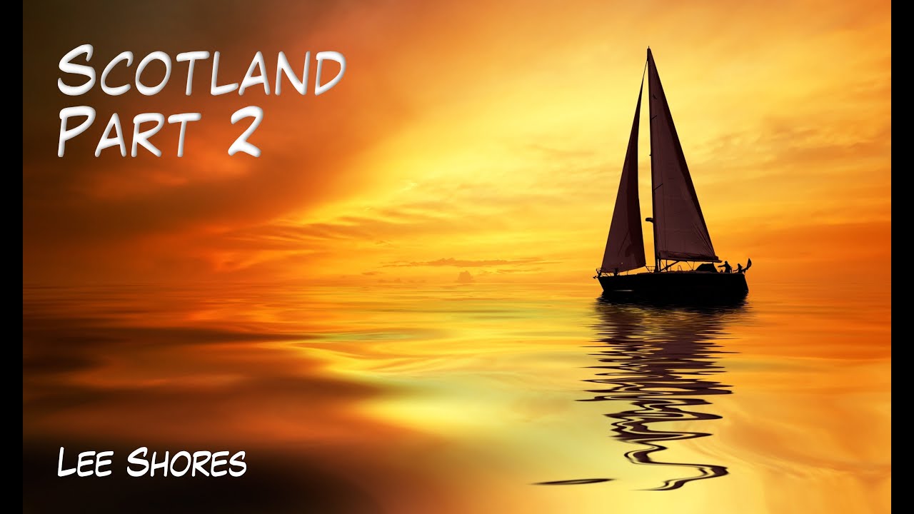 Solent Sailing - Scotland Part 2