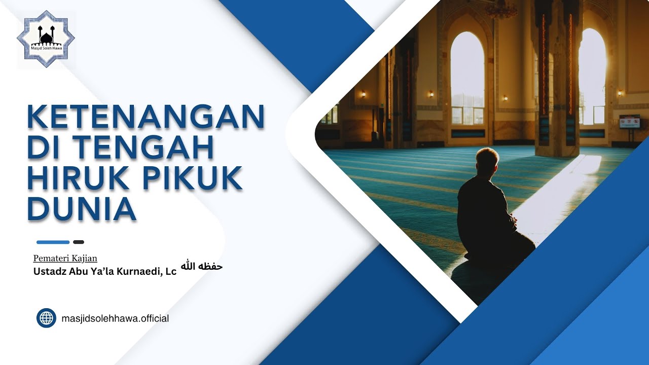 🔴[LIVE] Ketenangan Di Tengah Hiruk Pikuk Dunia |  Ustadz Abu Ya'la Kurnaedi, Lc