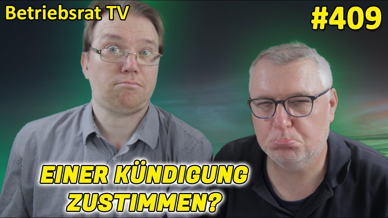 Einer Kündigung zustimmen? - Betriebsrat TV (Folge 409)