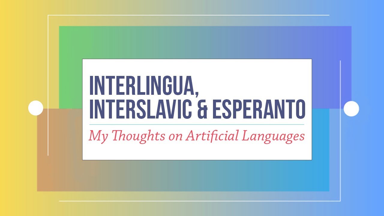 Interlingua, Interslavic & Esperanto: My Thoughts on Artificial Languages