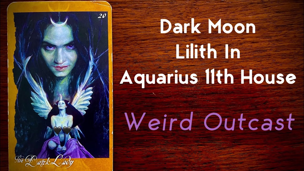 Lilith In Aquarius 11th House - Weird Outcast