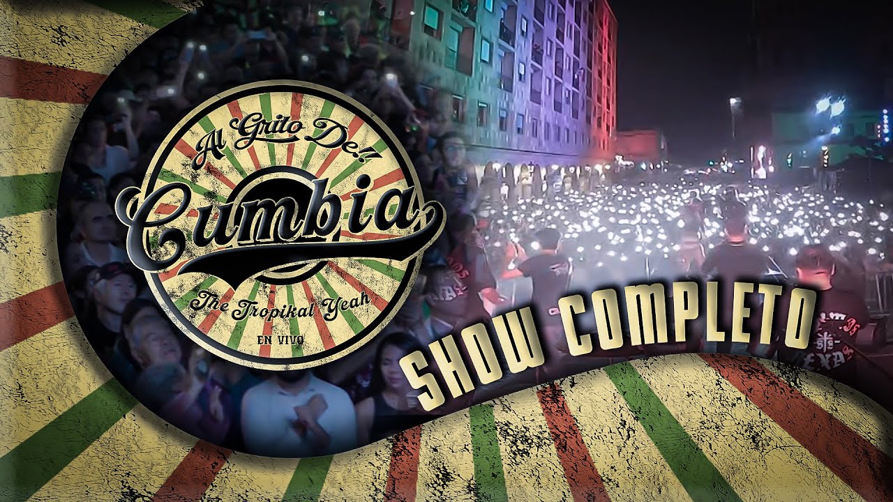 The Tropikal Yeah - Al Grito De Cumbia | En Vivo | (Show Completo)