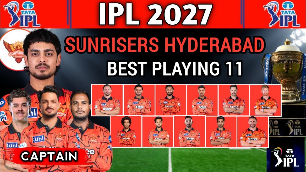 IPL 2027 | Sunrisers Hyderabad Team Best Playing 11 | SRH Playing 11 2027 | SRH Team 2027