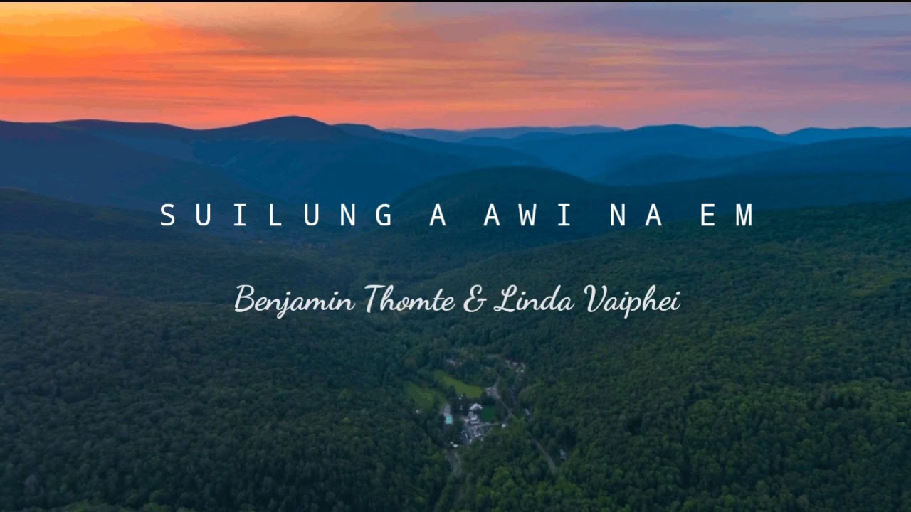 SUILUNG A AWI NA EM? 
|| Benjamin Thomte & Linda Vaiphei (Lyrics video)