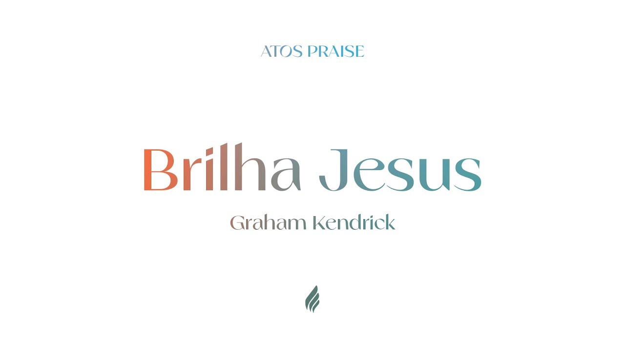 BRILHA JESUS COM LETRA | ATOS PRAISE