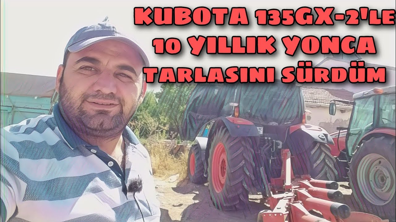KUBOTA 135 GX-2 İLE 10 YILLIK YONCALIĞI SÜRDÜM