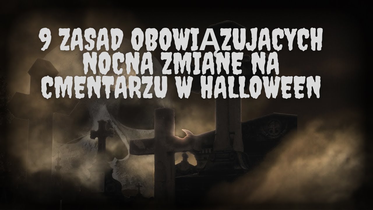 9 zasad obowiązujących nocną zmianę na cmentarzu w halloween - CreepyPasta na Halloween [PL]
